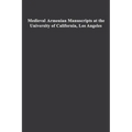 Medieval Armenian Manuscripts at the University of California, Los Angeles: Volume 14