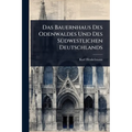 Das Bauernhaus Des Odenwaldes Und Des SÃ1/4dwestlichen Deutschlands