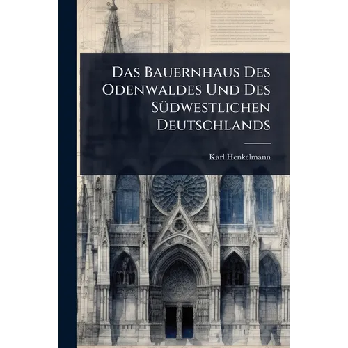 Das Bauernhaus Des Odenwaldes Und Des SÃ1/4dwestlichen Deutschlands