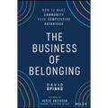 The Business of Belonging: How to Make Community Your Competitive Advantage
