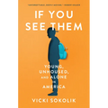 If You See Them: Young, Unhoused, and Alone in America