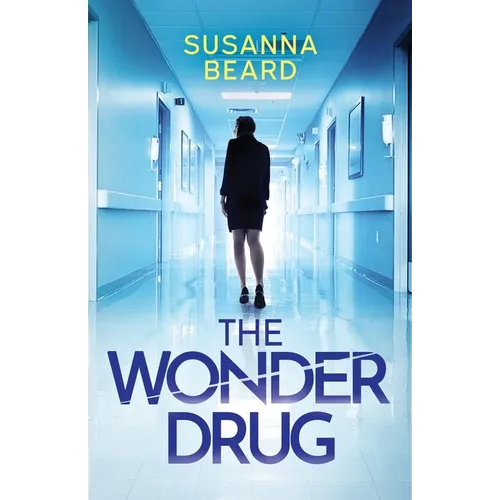 The Wonder Drug: A totally gripping thriller packed with twists