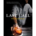 Last Call: Bartenders on Their Final Drink and the Wisdom and Rituals of Closing Time