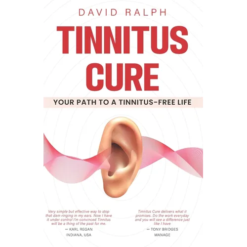 Tinnitus Cure - Your Path to a Tinnitus-Free Life: Follow My Four-Step Formula to Silence Tinnitus Forever