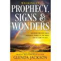 Walking in Prophecy, Signs, and Wonders