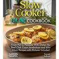 Slow Cooker For One Cookbook: From Pot to Pleasure With Dishes like Beef Chili, Cajun Jambalaya and 100+ More Recipes with Pictures Included