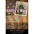 Shifty's War: The Authorized Biography of Sergeant Darrell Shifty Powers, the Legendary Sharpshooter from the Band of Brothers