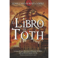 El Libro de Toth: La novela que desvela la historia del libro más poderoso jamás escrito