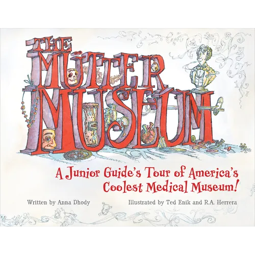 The Mütter Museum: A Junior Guide's Tour of America's Coolest Medical Museum
