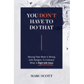 You Don't Have To Do That: Moving Past What Is Wrong with Religion to Embrace What Is Right with Jesus