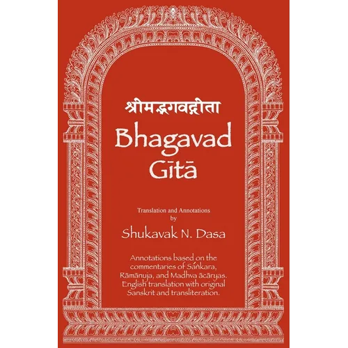 Bhagavad Gita: English translation with annotations based on the commentaries of Śaṅkara, Rāmānuja and Madhva ācāryas