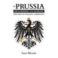 Is Prussia Returning to Europe Instead of Pacifist Germany?