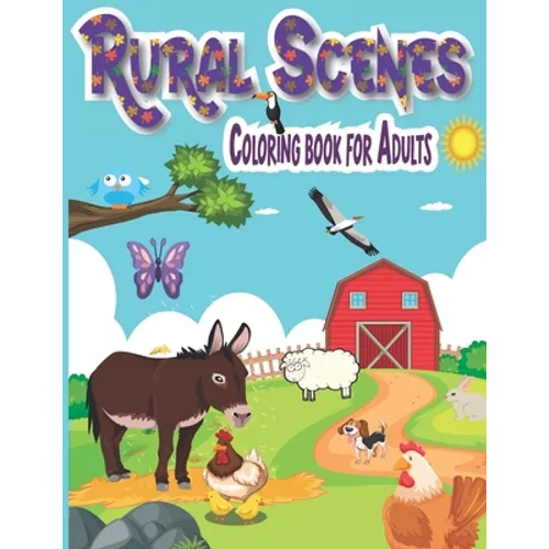 rural scenes Coloring Book for adults: An Adult Coloring Book Featuring Beautiful and Peaceful Country Landscapes (Creative Haven Coloring Books)