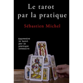 Le tarot par la pratique: La méthode Sébastien Michel volume 2