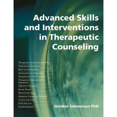 Advanced Skills and Interventions in Therapeutic Counselling