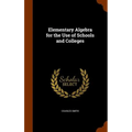 Elementary Algebra for the Use of Schools and Colleges