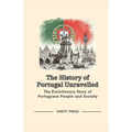 The History of Portugal Unravelled: The Evolutionary Story of Portuguese People and Society