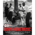Arhoolie Records Down Home Music: The Stories and Photographs of Chris Strachwitz