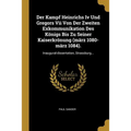 Der Kampf Heinrichs Iv Und Gregors Vii Von Der Zweiten Exkommunikation Des Königs Bis Zu Seiner Kaiserkrönung (märz 1080-märz 1084).: Inaugural-disser