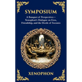 Symposium: A Banquet of Perspectives - Xenophon's Dialogue on Eros, Friendship, and the Deeds of Socrates