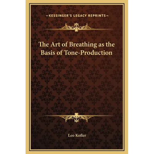 The Art of Breathing as the Basis of Tone-Production