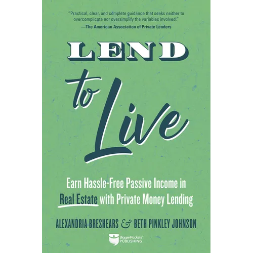 Lend to Live: Earn Hassle-Free Passive Income in Real Estate with Private Money Lending