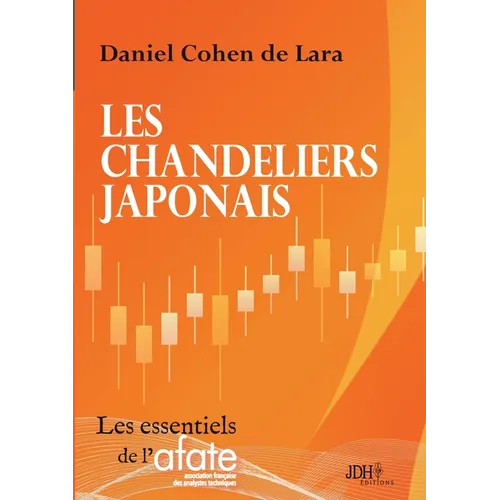 Les chandeliers japonais: Un livre qui va à l'essentiel, par l'auteur du Pouvoir d'Ichimoku