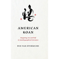 American Koan: Imagining Zen and Self in Autobiographical Literature