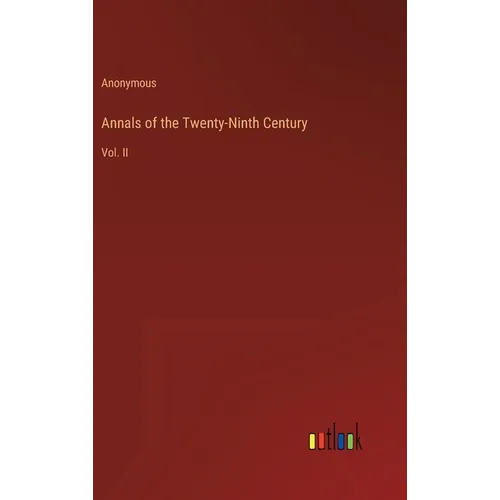 Annals of the Twenty-Ninth Century: Vol. II