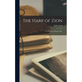 The Harp of Zion: A Collection of Poems, &c.