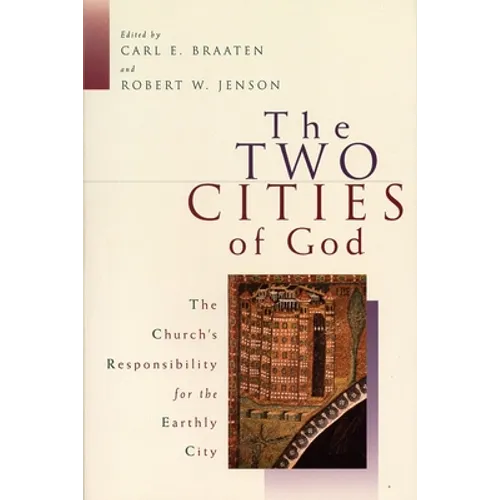 The Two Cities of God: The Church's Responsibility for the Earthly City