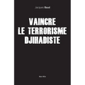 Vaincre le terrorisme djihadiste