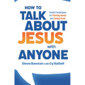 How to Talk about Jesus with Anyone: Tested Techniques for Planting Seeds and Saving Souls