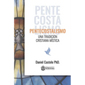Pentecostalismo: Una Tradicion Cristiana Mistica