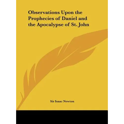 Observations Upon the Prophecies of Daniel and the Apocalypse of St. John