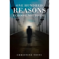One Hundred Reasons I Choose Not to Use
