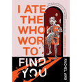 I Ate the Whole World to Find You