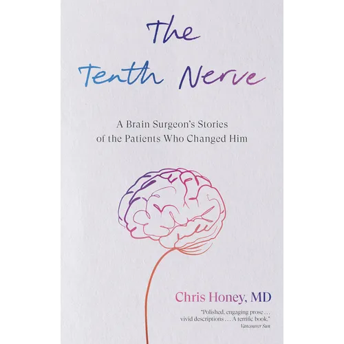 The Tenth Nerve: A Brain Surgeon's Stories of the Patients Who Changed Him