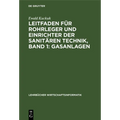 Leitfaden Für Rohrleger Und Einrichter Der Sanitären Technik, Band 1: Gasanlagen