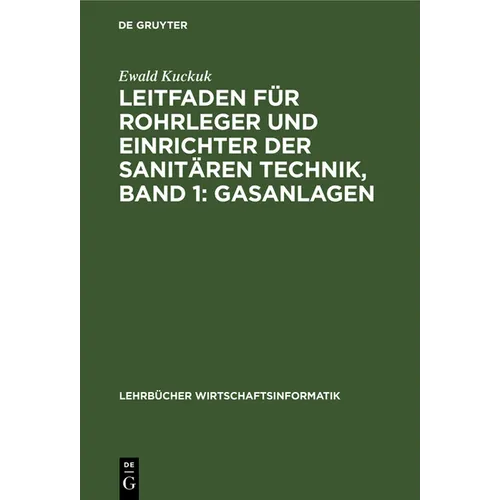 Leitfaden Für Rohrleger Und Einrichter Der Sanitären Technik, Band 1: Gasanlagen
