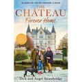 The Château - Forever Home: The Instant Sunday Times Bestseller, as Seen on the Hit Channel 4 Series Escape to the Château