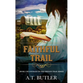 Faithful Trail: Historical Women's Fiction Saga