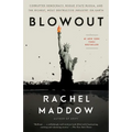 Blowout: Corrupted Democracy, Rogue State Russia, and the Richest, Most Destructive Industry on Earth
