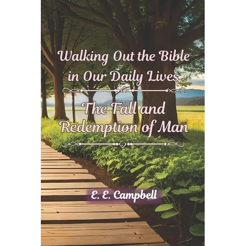 Walking Out the Bible in Our Daily Lives: The Fall and Redemption of Man