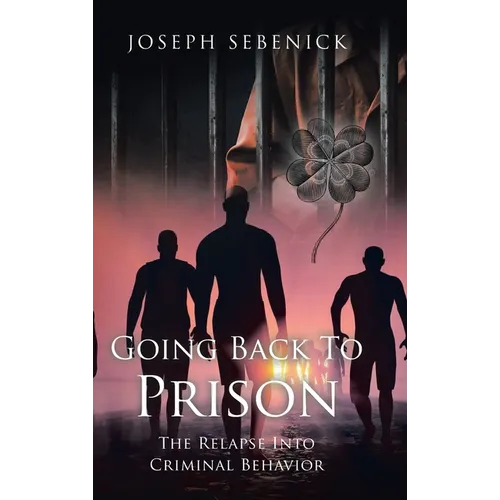 Going Back to Prison: The Relapse into Criminal Behavior