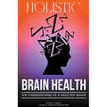Holistic Brain Health (6 Cornerstones of a Healthy Brain)