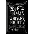 Coffee Days Whiskey Nights