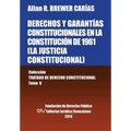 DERECHOS Y GARANTÍAS CONSTITUCIONALES EN LA CONSTITUCIÓN DE 1961 (LA JUSTICIA CONSTITUCIONAL), Colección Tratado de Derecho Constitucional, Tomo V