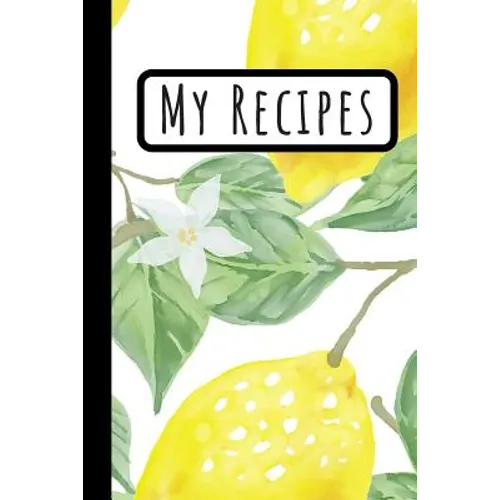 My Recipes: Lemon Cookbook Ideal To Weite Your Delicious Meals (6X9)