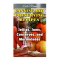 Canning and Preserving Recipes: Jellies, Jams, Conserves, and Marmalades: (Canning Recipes, Canning Cookbook)